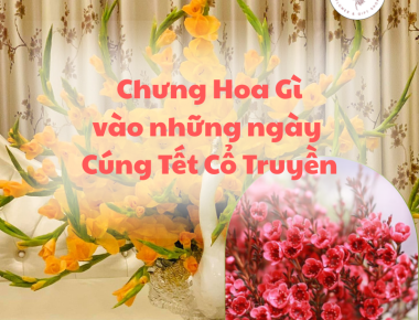 Chưng hoa gì trong những ngày cúng Tết cổ truyền?