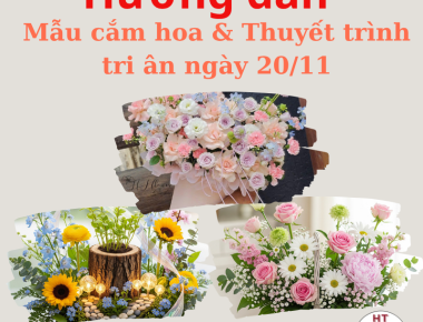 Hướng dẫn mẫu cắm hoa và thuyết trình theo chủ đề ngày nhà giáo Việt Nam 20/11