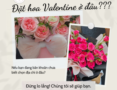 Đặt hoa Valentine ở đâu đẹp giao đúng giờ đúng mẫu