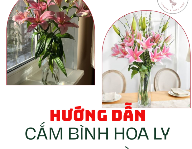 Hướng dẫn tự cắm Bình Hoa Ly đẹp chưng ngày tết